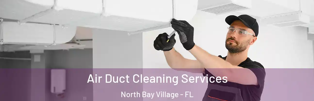 Air Duct Cleaning Services North Bay Village - FL