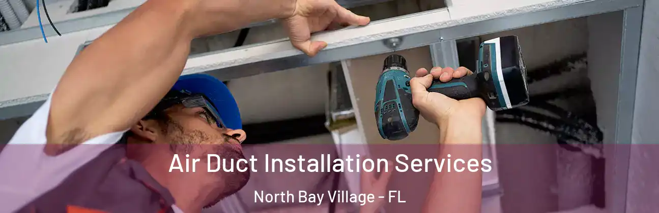 Air Duct Installation Services North Bay Village - FL