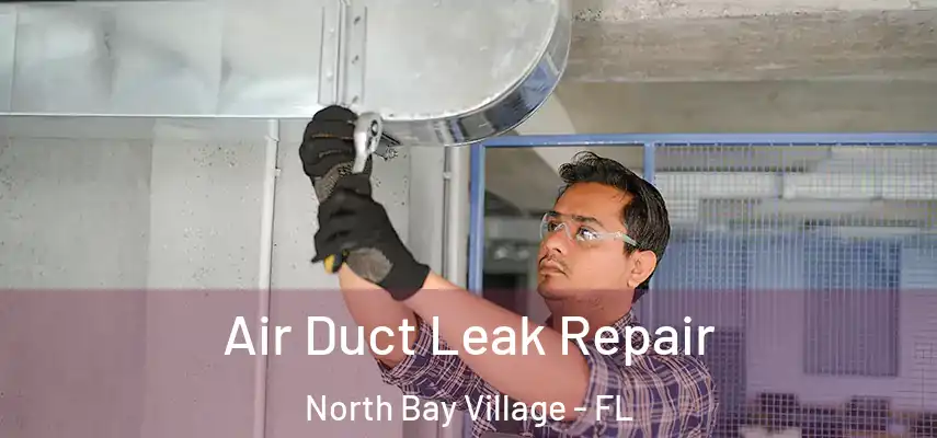 Air Duct Leak Repair North Bay Village - FL