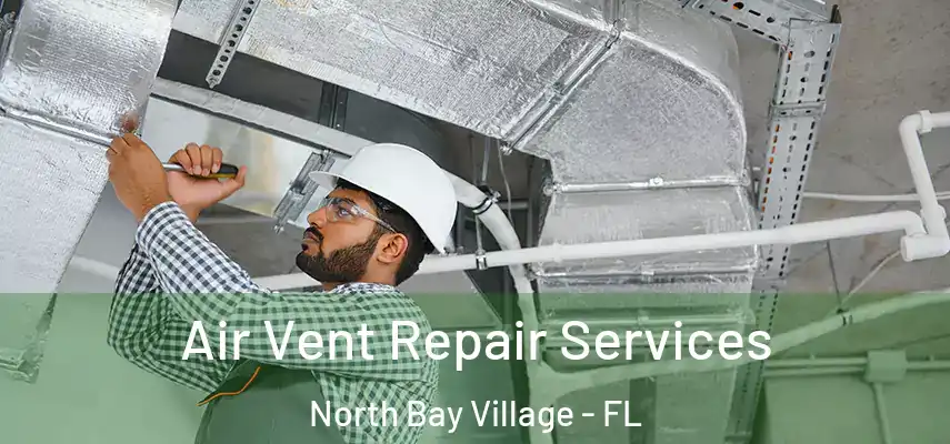 Air Vent Repair Services North Bay Village - FL