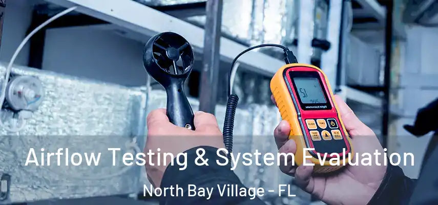 Airflow Testing & System Evaluation North Bay Village - FL