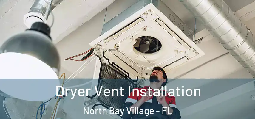 Dryer Vent Installation North Bay Village - FL