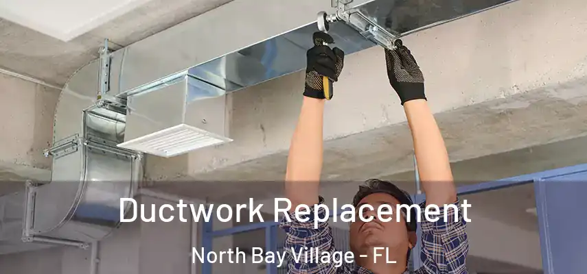 Ductwork Replacement North Bay Village - FL