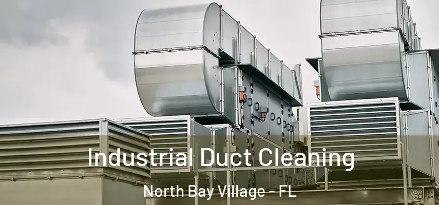 Industrial Duct Cleaning North Bay Village - FL