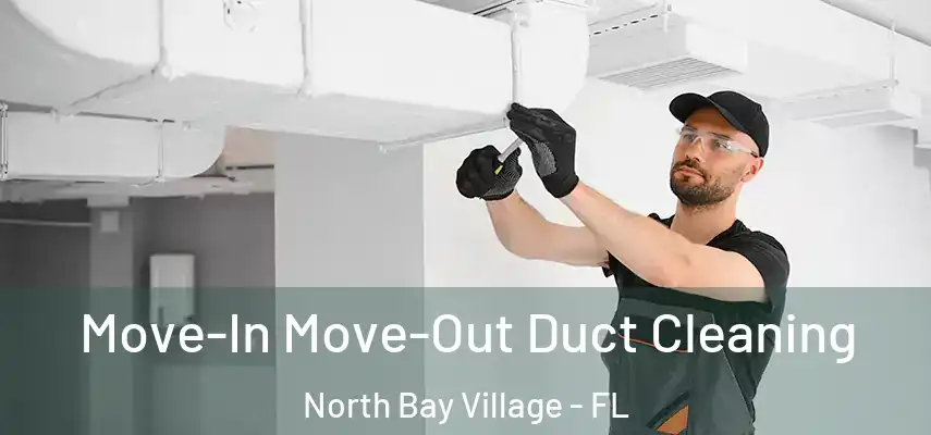 Move-In Move-Out Duct Cleaning North Bay Village - FL