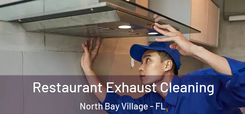 Restaurant Exhaust Cleaning North Bay Village - FL